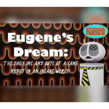 Počítačová hra Eugene's Dream: The Daily Ins And Outs Of A Sane Robot In An Insane World