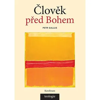 Člověk před Bohem Teologická antropologie