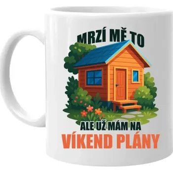 Žertovný předmět Mrzí mě to, ale už mám na víkend plány - zahrada - hrnek s potiskem- Tričkový.cz
