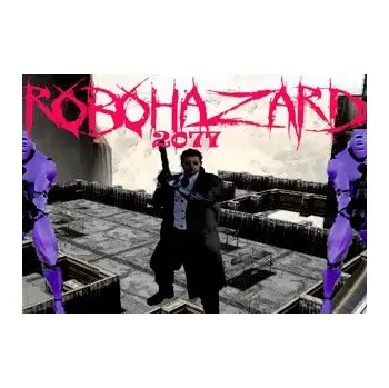 Počítačová hra Robohazard 2077