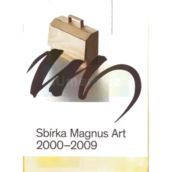 Umění Sbírka Magnus Art 2000:2009 - kolektiv + dárek Zdarma
