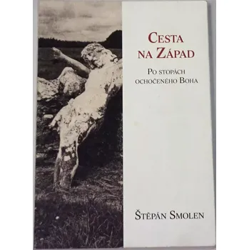 Literární cestopis Smolen Štěpán - Cesta na Západ