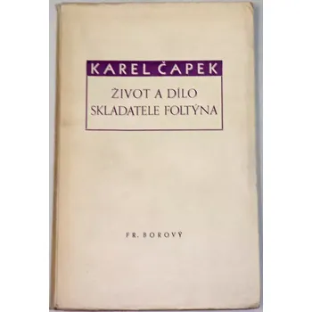 Literární biografie Čapek Karel - Život a dílo skladatele Foltýna