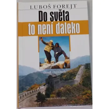 Literární cestopis Forejt Luboš - Do světa to není daleko