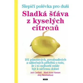 Slepičí polévka pro duši - Sladká šťáva z kyselých citronů