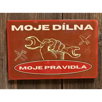 Plechová cedule Plechová cedule MOJE PRAVIDLA - dílna