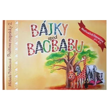 Pohádka Bájky spod baobabu - Pozitívne rozprávky 2 - Michaela Pribilincová