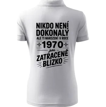 Nikdo není dokonalý ale ti narození v roce 1970 jsou zatraceně blízko - Polokošile dámská Pique Polo - XS ( Bílá )