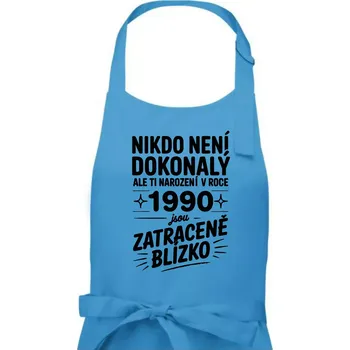 Kuchyňská zástěra Nikdo není dokonalý ale ti narození v roce 1990 jsou zatraceně blízko - Dámská zástěra na vaření - Univerzální velikost ( Světlý tyrkys )
