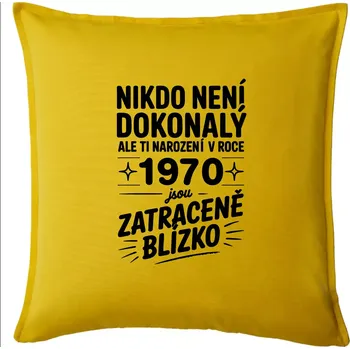 Polštář Nikdo není dokonalý ale ti narození v roce 1970 jsou zatraceně blízko - Polštář 50x50 - 50x50 - Pouze potah ( Žlutá )