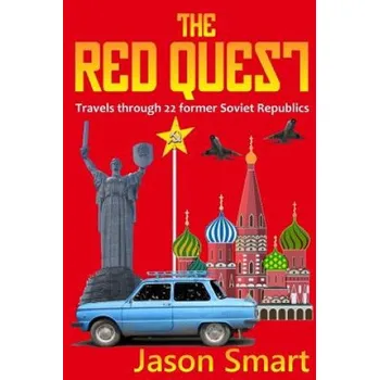 Cizojazyčná kniha The Red Quest: Travels Through 22 Former Soviet Republics (Jason Smart)(Brožovaná)