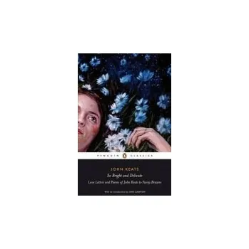 Cizojazyčná kniha So Bright and Delicate: Love Letters and Poems of John Keats to Fanny Brawne - Campion, Jane a Keats, John
