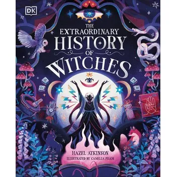 The Extraordinary History of Witches - Atkinson, Hazel