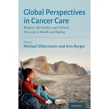 Učebnice Global Perspectives in Cancer Care - Silbermann, Michael (Executive Director, Executive Director, Middle East Cancer Consortium) a Berger, Ann (Chief Pain and Palliative Care, Chief Pain and Palliative Care)