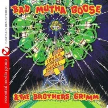Zahraniční hudba CD Bad Mutha Goose And The Brothers Grimm: Tower Of Babel 2013