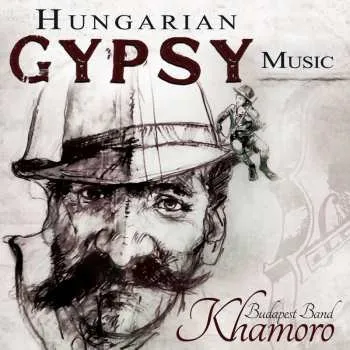 Zahraniční hudba CD Khamoro Budapest Band: Hungarian Gypsy Music 2017