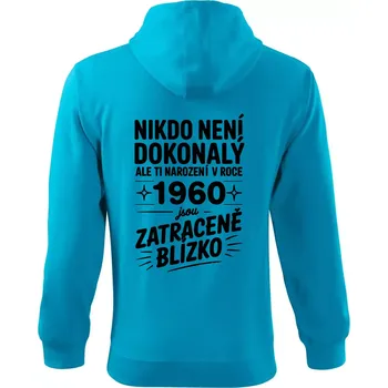Pánská mikina Nikdo není dokonalý ale ti narození v roce 1960 jsou zatraceně blízko - Mikina s kapucí na zip trendy zipper - 2XL ( Světlý tyrkys )