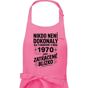 Kuchyňská zástěra Nikdo není dokonalý ale ti narození v roce 1970 jsou zatraceně blízko - Pánská zástěra na vaření - Univerzální velikost ( Růžová )