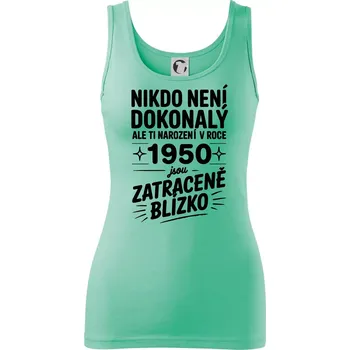 Dámské tričko Nikdo není dokonalý ale ti narození v roce 1950 jsou zatraceně blízko - Dámské tílko - XS ( Mátová )