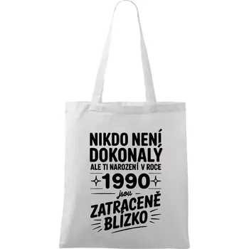 Nákupní taška Nikdo není dokonalý ale ti narození v roce 1990 jsou zatraceně blízko - Taška bavlněná - 42 x 38 cm ( Bílá )