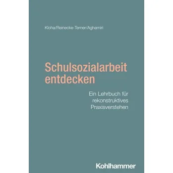 Schulsozialarbeit entdecken - Kloha, Johannes