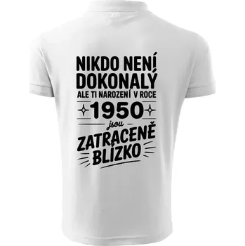 Pánská košile Nikdo není dokonalý ale ti narození v roce 1950 jsou zatraceně blízko - Polokošile pánská Pique Polo 203 - 4XL ( Bílá )
