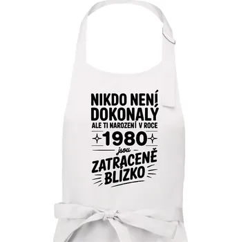 Kuchyňská zástěra Nikdo není dokonalý ale ti narození v roce 1980 jsou zatraceně blízko - Pánská zástěra na vaření - Univerzální velikost ( Bílá )