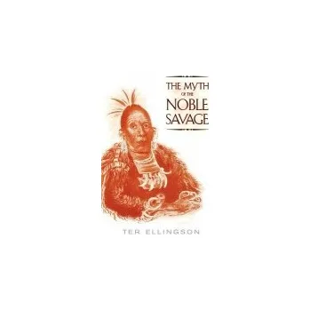 Myth of the Noble Savage - Ellingson, Ter