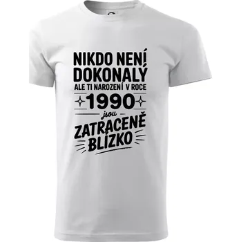 Nikdo není dokonalý ale ti narození v roce 1990 jsou zatraceně blízko - Triko extra velké (5-8XL) - 7XL ( Bílá )