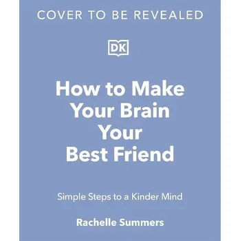 Osobní rozvoj How to Make Your Brain Your Best Friend - Barr, Dr. Rachel