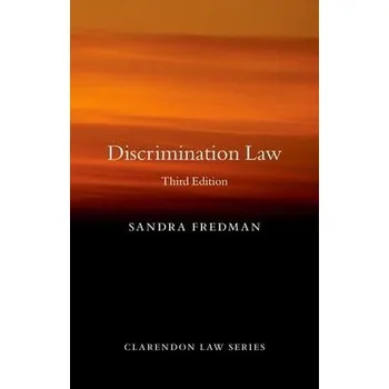 Učebnice Discrimination Law - Fredman FBA KC, Sandra (Professor of the Laws of the British Commonwealth and the United States, Professor of the Laws of the British Commonwealth and the United States, University of Oxford)