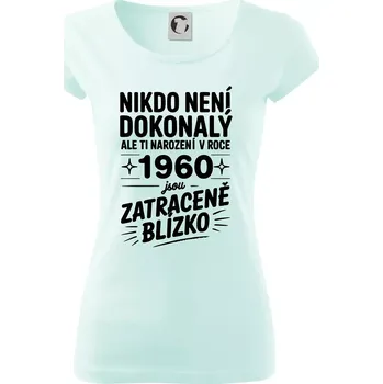 Dámské tričko Nikdo není dokonalý ale ti narození v roce 1960 jsou zatraceně blízko - Dámské triko Pure - XS ( Frost )