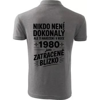Pánská košile Nikdo není dokonalý ale ti narození v roce 1980 jsou zatraceně blízko - Polokošile pánská Pique Polo 203 - XL ( Tmavě šedý melír )