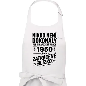 Kuchyňská zástěra Nikdo není dokonalý ale ti narození v roce 1950 jsou zatraceně blízko - Dámská zástěra na vaření - Univerzální velikost ( Bílá )
