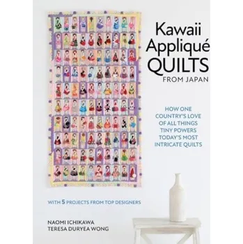 Cizojazyčná kniha Kawaii Applique Quilts from Japan - Ichikawa, Naomi a Duryea Wong, Teresa