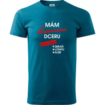 Mám krásnou dceru - Klasické pánské triko vyšší gramáže - XS ( Petrolejová )