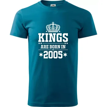 Kings are born in 2005 - Klasické pánské triko vyšší gramáže - S ( Petrolejová )
