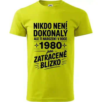Nikdo není dokonalý ale ti narození v roce 1980 jsou zatraceně blízko - Klasické pánské triko vyšší gramáže - XS ( Limetková )