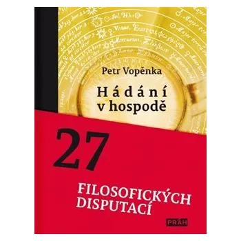Hádání v hospodě: 27 filosofických disputací - Petr Vopěnka
