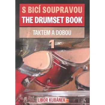 S bicí soupravou /The Drumset Book 1: Taktem a dobou - Libor Kubánek