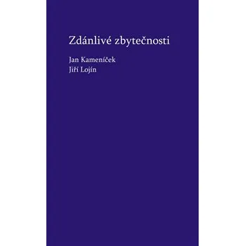 Zdánlivé zbytečnosti - Jiří Lojín, Jan Kameníček