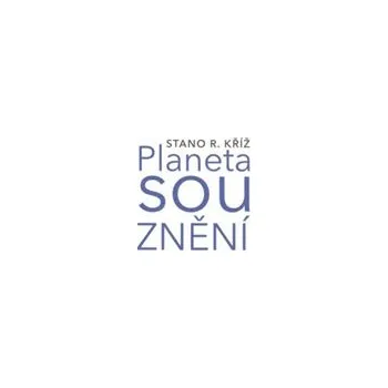 Poezie Planeta souznění - Stano R. Kříž