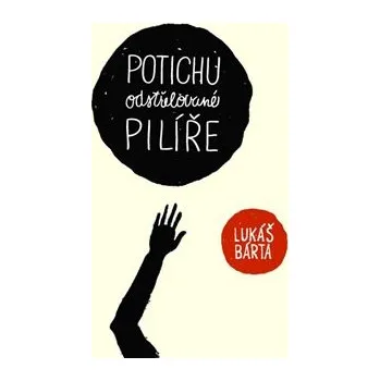 Poezie Potichu odstřelované pilíře - Lukáš Bárta