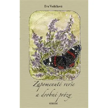 Poezie Zapomenuté verše a drobné prózy - Eva Vodičková