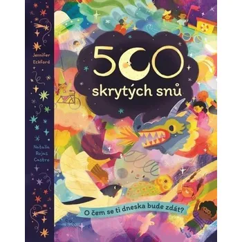 500 skrytých snů - Jennifer Eckford, Natalia Rojas Castro