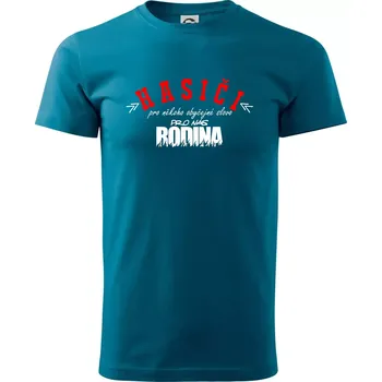 Hasiči, pro někoho obyčejné slovo, pro nás rodina - Klasické pánské triko vyšší gramáže - XS ( Petrolejová )