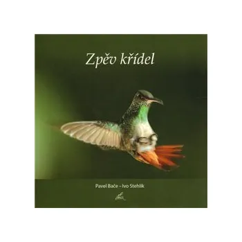 Příroda Zpěv křídel - Ivo Stehlík