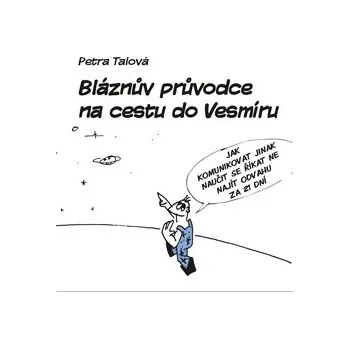 Osobní rozvoj Bláznův průvodce na cestu do Vesmíru - Petra Talová
