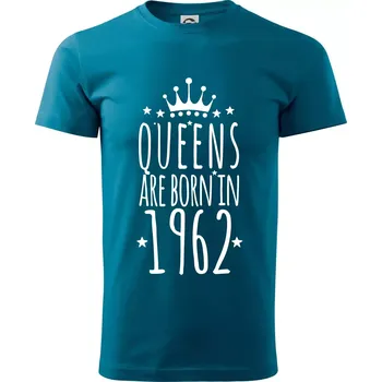 Queens are born in 1962 - Klasické pánské triko vyšší gramáže - M ( Petrolejová )