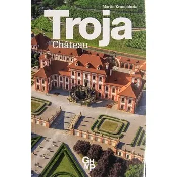 Populárně naučná literatura pro dospělé Troja chateau - Martin Krummholz